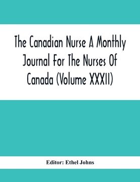 portada The Canadian Nurse A Monthly Journal For The Nurses Of Canada (Volume Xxxii) (en Inglés)