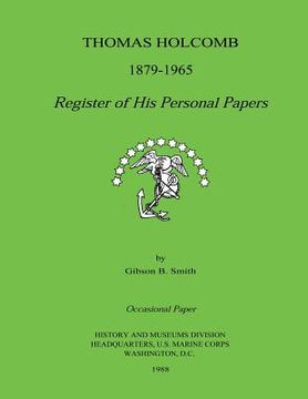portada Thomas Holcomb 1879-1965: Register of His Personal Papers (en Inglés)