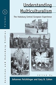 portada Understanding Multiculturalism: The Habsburg Central European Experience (Austrian and Habsburg Studies) (en Inglés)