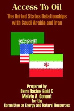 portada access to oil - the united states relationships with saudi arabia and iran (en Inglés)
