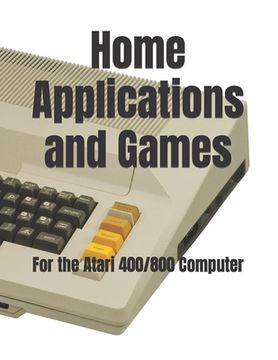 portada Home Applications and Games: for the Atari 400/800 Computer (in English)