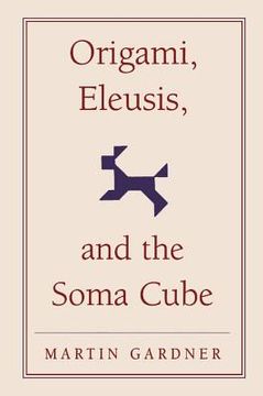 portada Origami, Eleusis, and the Soma Cube Hardback: Martin Gardner's Mathematical Diversions (The new Martin Gardner Mathematical Library) 