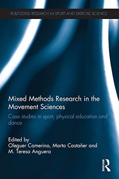 portada Mixed Methods Research in the Movement Sciences: Case Studies in Sport, Physical Education and Dance (Routledge Research in Sport and Exercise Science) (en Inglés)