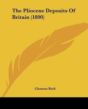 portada the pliocene deposits of britain (1890) (en Inglés)