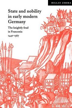 portada State and Nobility in Early Modern Germany: The Knightly Feud in Franconia, 1440 1567 (Cambridge Studies in Early Modern History) (en Inglés)