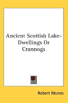portada ancient scottish lake-dwellings or crannogs (en Inglés)