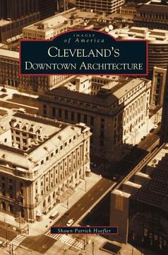 portada Cleveland's Downtown Architecture (en Inglés)