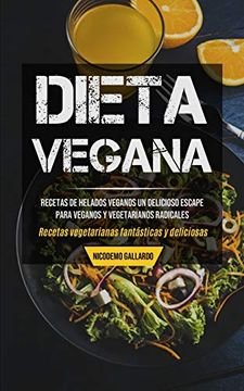 portada Dieta Vegana: Recetas de Helados Veganos un Delicioso Escape Para Veganos y Vegetarianos Radicales (Recetas Vegetarianas Fantásticas y Deliciosas)
