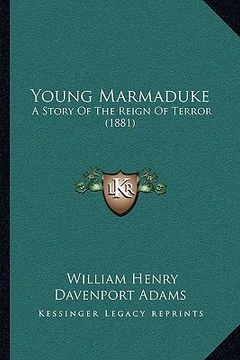 portada young marmaduke: a story of the reign of terror (1881) a story of the reign of terror (1881)