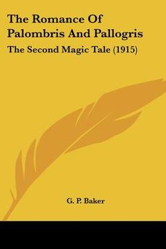 portada the romance of palombris and pallogris: the second magic tale (1915) (en Inglés)