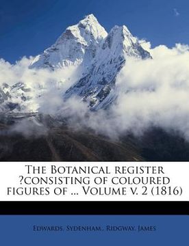 portada the botanical register ?consisting of coloured figures of ... volume v. 2 (1816) (en Inglés)