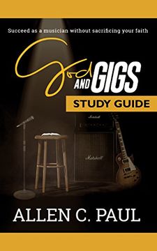 portada The God and Gigs Study Guide: Succeed as a Musician Without Sacrificing your Faith