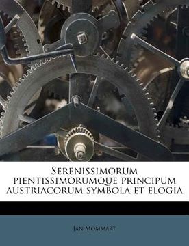 portada Serenissimorum Pientissimorumque Principum Austriacorum Symbola Et Elogia (in Latin)