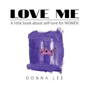 portada Love Me: A Little Book About Self-Love for Women (en Inglés)