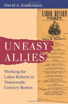 portada Uneasy Allies: Working for Labor Reform in Nineteenth-Century Boston (en Inglés)