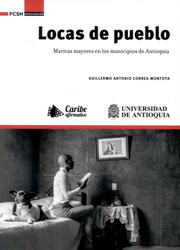 portada LOCAS DE PUEBLO MARICAS MAYORES EN LOS MUNICIPIOS DE ANTIOQUIA