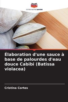 portada Élaboration d'une sauce à base de palourdes d'eau douce Cabibi (Batissa violacea) (en Francés)