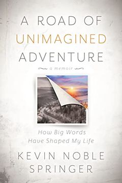 portada A Road of Unimagined Adventure: How big Words Have Shaped my Life (en Inglés)