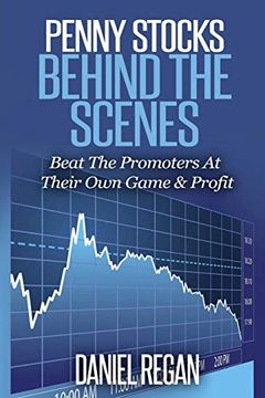 portada Penny Stocks Behind the Scenes: Beat the Promoters at Their own Game & Profit (en Inglés)