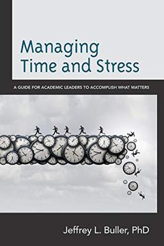 portada Managing Time and Stress: A Guide for Academic Leaders to Accomplish What Matters (en Inglés)