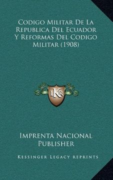 portada Codigo Militar de la Republica del Ecuador y Reformas del Codigo Militar (1908)