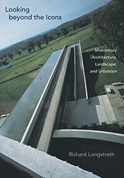 portada Looking Beyond the Icons: Midcentury Architecture, Landscape, and Urbanism 