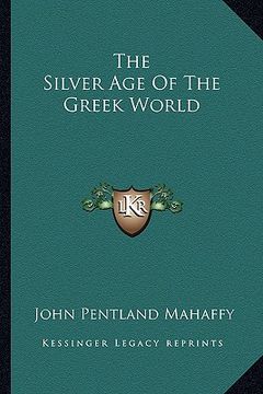 portada the silver age of the greek world (en Inglés)