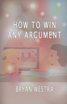 portada How To Win Any Argument (en Inglés)