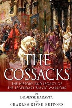 portada The Cossacks: The History and Legacy of the Legendary Slavic Warriors (en Inglés)