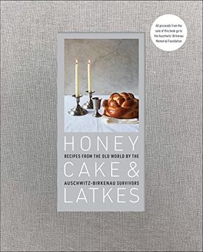 portada Honey Cake & Latkes: Recipes From the old World by the Auschwitz-Birkenau Survivors (en Inglés)
