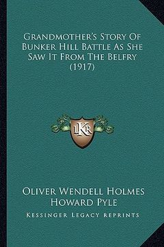 portada grandmother's story of bunker hill battle as she saw it from the belfry (1917)