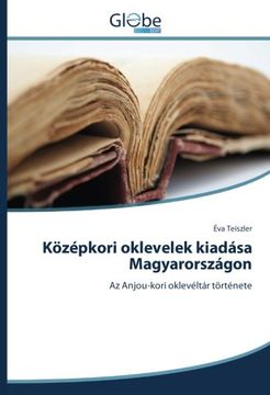 portada Középkori oklevelek kiadása Magyarországon: Az Anjou-kori oklevéltár története