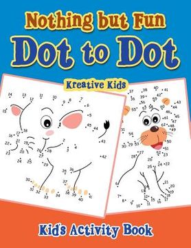 portada Nothing but Fun Dot To Dot Kid's Activity Book (en Inglés)