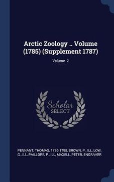 portada Arctic Zoology .. Volume (1785) (Supplement 1787); Volume 2