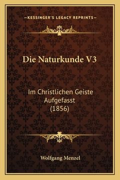 portada Die Naturkunde V3: Im Christlichen Geiste Aufgefasst (1856) (en Alemán)