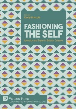 portada Fashioning the Self: Identity and Style in British Culture (en Inglés)