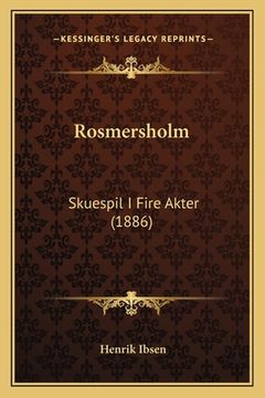 portada Rosmersholm: Skuespil I Fire Akter (1886) (en Noruego)