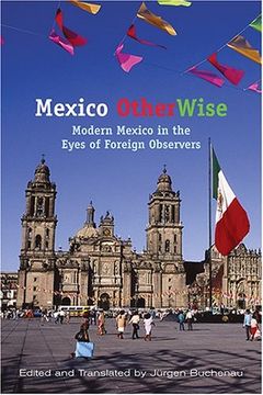 portada Mexico Otherwise: Modern Mexico in the Eyes of Foreign Observers (Dialogos) (en Inglés)