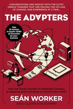 portada The Adapters: How the Travel, Tourism and Hospitality industry is adapting and innovating to connect the world! (en Inglés)