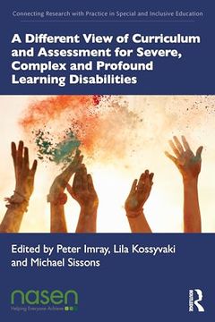 portada A Different View of Curriculum and Assessment for Severe, Complex and Profound Learning Disabilities (Connecting Research With Practice in Special and Inclusive Education) (en Inglés)