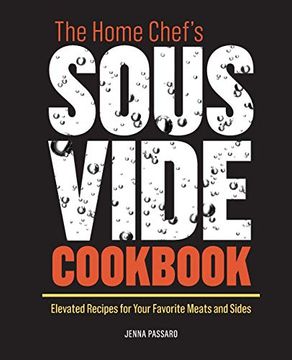portada The Home Chef's Sous Vide Cookbook: Elevated Recipes for Your Favorite Meats and Sides (en Inglés)