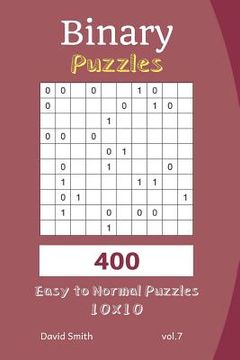 portada Binary Puzzles - 400 Easy to Normal Puzzles 10x10 Vol.7 (in English)