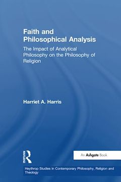 portada Faith and Philosophical Analysis (Heythrop Studies in Contemporary Philosophy, Religion and Theology) (in English)