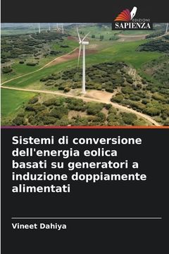 portada Sistemi di conversione dell'energia eolica basati su generatori a induzione doppiamente alimentati (en Italiano)