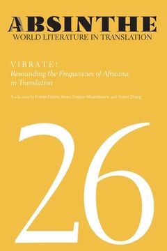 portada Absinthe: World Literature in Translation: Volume 26: Vibrate! Resounding the Frequencies of Africana in Translation