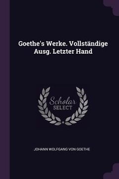 portada Goethe's Werke. Vollständige Ausg. Letzter Hand (en Inglés)