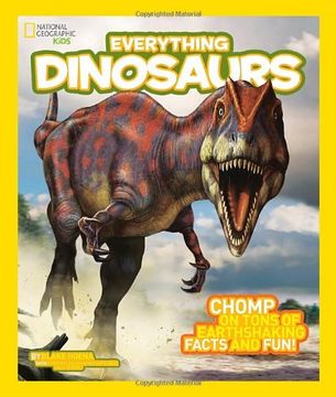 portada National Geographic Kids Everything Dinosaurs: Chomp on Tons of Earthshaking Facts and fun (in English)