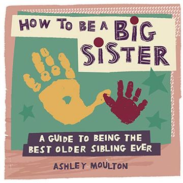 portada How to be a big Sister: A Guide to Being the Best Older Sibling Ever 