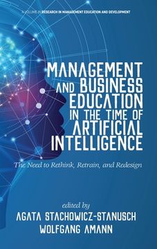 portada Management and Business Education in the Time of Artificial Intelligence the Need to Rethink, Retrain, and Redesign (Hc) (Research in Management Education and Development) (en Inglés)