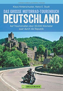 portada Motorradtouren Deutschland: Auf Traumstraßen Über 10. 000 Kilometer Quer Durch die Republik, das Große Motorrad-Tourenbuch Deutschland in Einem Motorradführer, Inkl. Alpenpässe (en Alemán)